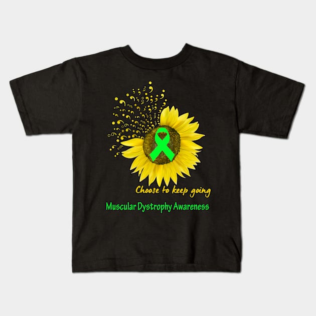 Choose To Keep Going Muscular Dystrophy Support Muscular Dystrophy Awareness Gifts Kids T-Shirt by ThePassion99